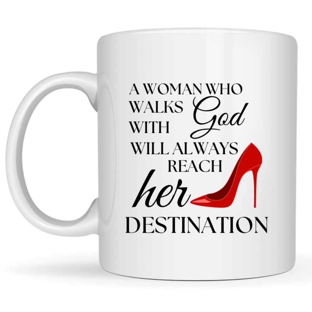 A Woman who walks with God will Always reach her Destination Coffee Tea  Mug